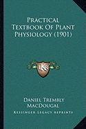 Practical Textbook of Plant Physiology (1901)