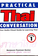 Practical Thai Conversation: Volume 1: Your Audio-Visual Guide to Learning Thai