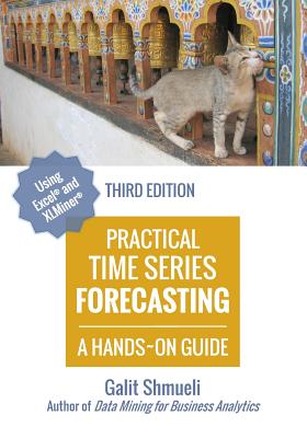 Practical Time Series Forecasting: A Hands-On Guide [3rd Edition] - Shmueli, Galit