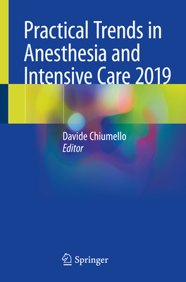 Practical Trends in Anesthesia and Intensive Care 2019 - Chiumello, Davide (Editor)