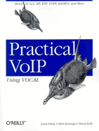 Practical Voip Using Vocal: Mgcp, H.323, Sip, Rtp, Cops, Radius, and More...