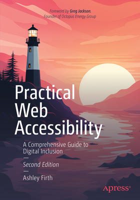 Practical Web Accessibility: A Comprehensive Guide to Digital Inclusion - Firth, Ashley