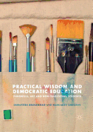Practical Wisdom and Democratic Education: Phronesis, Art and Non-Traditional Students