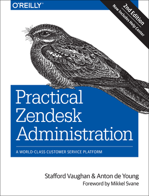 Practical Zendesk Administration 2ed - Vaughan, Stafford, and De Young, Anton