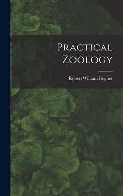 Practical Zoology - Hegner, Robert William