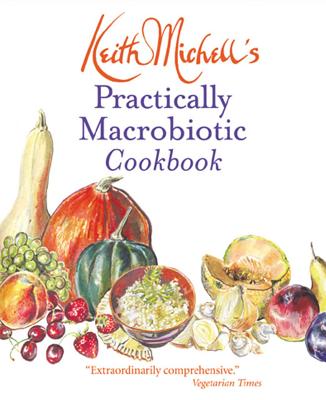 Practically Macrobiotic Cookbook - Michell, Keith