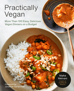 Practically Vegan: More Than 100 Easy, Delicious Vegan Dinners on a Budget: A Cookbook