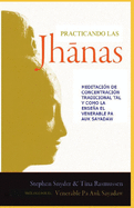 Practicando las jhanas: Meditacin de Concentracin Tradicional tal y como la ensea Pa Auk Sayadaw