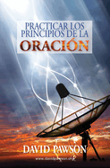 Practicar los Principios de la Oracin