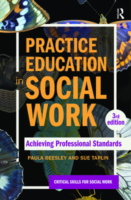 Practice Education in Social Work: Achieving Professional Standards - Beesley, Paula, and Taplin, Sue