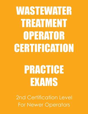 Practice Exams: Wastewater Treatment Operator Certification - Tesh, Ken