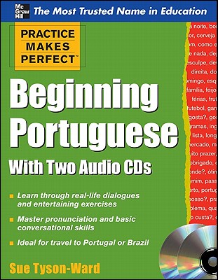 Practice Makes Perfect Beginning Portuguese with Two Audio CDs - Tyson-Ward, Sue