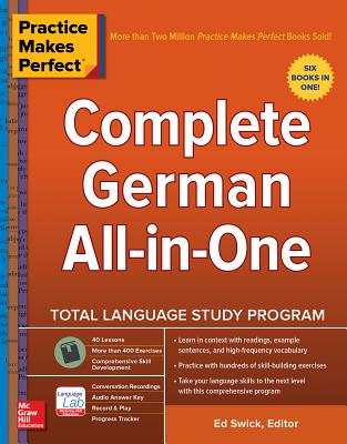 Practice Makes Perfect: Complete German All-in-One - Swick, Ed