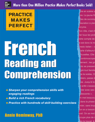 Practice Makes Perfect French Reading and Comprehension - Heminway, Annie