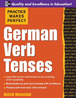 Practice Makes Perfect: German Verb Tenses - Henschel, Astrid