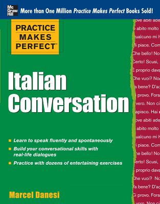 Practice Makes Perfect: Italian Conversation - Danesi, Marcel, PH.D.