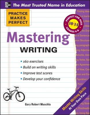 Practice Makes Perfect Mastering Writing - Muschla, Gary