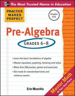 Practice Makes Perfect Pre-Algebra - Muschla, Erin