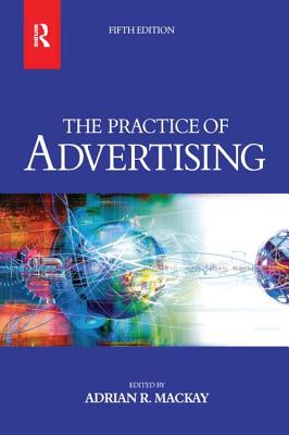 Practice of Advertising - MacKay, Adrian