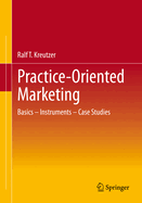 Practice-Oriented Marketing: Basics - Instruments - Case Studies