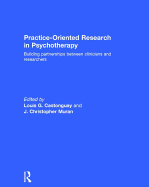 Practice-Oriented Research in Psychotherapy: Building partnerships between clinicians and researchers