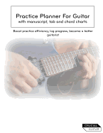 Practice Planner for Guitar: Boost Practice Efficiency, Log Progress, Become a Better Guitarist