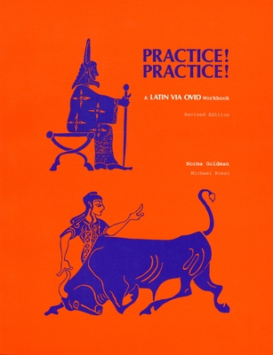 Practice! Practice!: A Latin Via Ovid Workbook (Revised Ed.) - Goldman, Norma, and Rossi, Michael