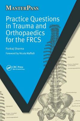 Practice Questions in Trauma and Orthopaedics for the FRCS - Sharma, Pankaj, and Mayon-White, Richard
