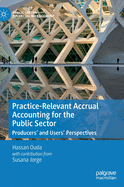 Practice-Relevant Accrual Accounting for the Public Sector: Producers' and Users' Perspectives