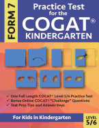 Practice Test for the CogAT Kindergarten Form 7 Level 5/6: Gifted and Talented Test Prep for Kindergarten, CogAT Kindergarten Practice Test; CogAT Form 7 Grade K, Gifted and Talented CogAT Test Prep, Cognitive Abilities Test Kindergarten, Tests for...