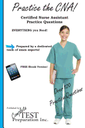 Practice the CNA: Certified Nurse Assistant Practice Questions