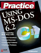 Practice Using Microsoft DOS_6.2 - Que Education & Training, and Ambruster, Lynda, and Armbruster, Lynda