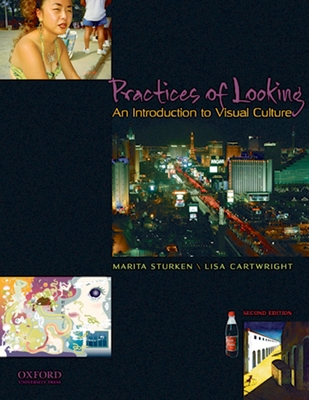 Practices of Looking: An Introduction to Visual Culture - Sturken, Marita, Professor, and Cartwright, Lisa