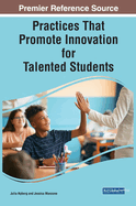 Practices That Promote Innovation for Talented Students