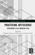 Practicing Art/Science: Experiments in an Emerging Field