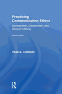 Practicing Communication Ethics: Development, Discernment, and Decision Making