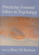 Practicing Feminist Ethics in Psychology