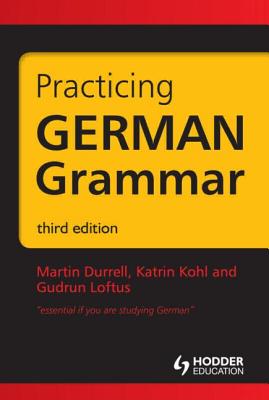 Practicing German Grammar - Durrell, Martin, and Kohl, Katrin, and Loftus, Gudrun
