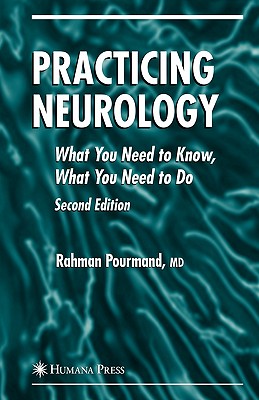Practicing Neurology: What You Need to Know, What You Need to Do - Pourmand, Rahman, MD