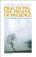 Practicing the Prayer of Presence - Muto, Susan Annette, and Van Kaam, Adrian L