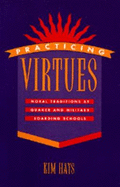 Practicing Virtues: Moral Traditions at Quaker and Military Boarding Schools