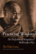 Practicing Wisdom: The Perfection of Shantideva's Bodhisattva Way