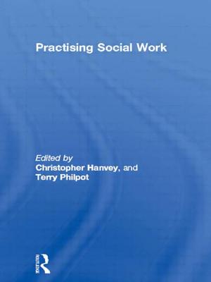 Practising Social Work - Hanvey, Christopher (Editor), and Philpot, Terry (Editor)