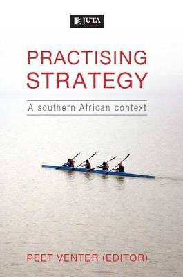 Practising strategy: A southern African perspective - Venter, Peet