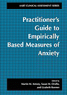 Practitioner's Guide to Empirically Based Measures of Anxiety - Antony, Martin M, PhD, Abpp (Editor), and Orsillo, Susan M, PhD (Editor), and Roemer, Lizabeth, PhD (Editor)
