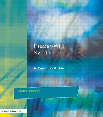 Prader-Willi Syndrome: A practical guide - Waters, Jackie