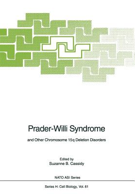 Prader-Willi Syndrome: And Other Chromosome 15q Deletion Disorders - Cassidy, Suzanne B (Editor)