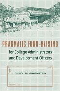 Pragmatic Fund-Raising for College: Administrators and Development Officers