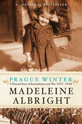 Prague Winter: A Personal Story of Remembrance and War, 1937-1948 - Albright, Madeleine