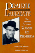 Prairie Laureate: The Collected Poems of Robert Lee Brothers